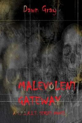 Malevolent Gateway by Dawn Gray, Dawn M. Gray