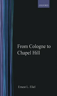 Ernest L. Eliel: From Cologne to Chapel Hill by Ernest L. Eliel