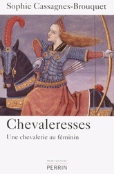 Chevaleresses : une chevalerie au féminin by Sophie Cassagnes-Brouquet