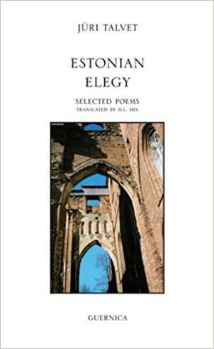 Estonian Elegy: Selected Poems by Jri Talvet