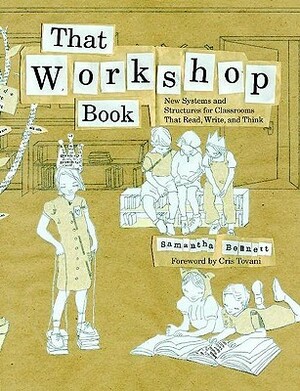 That Workshop Book: New Systems and Structures for Classrooms That Read, Write, and Think by Samantha Bennett