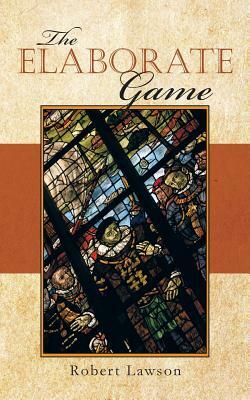 The Elaborate Game by Robert Lawson