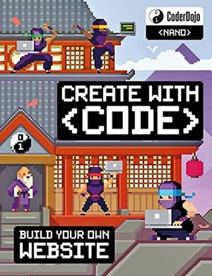 CoderDojo Nano:Build Your Own Website: Create with Code by CoderDojo, Clyde Hatter