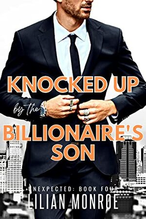 Knocked Up by the Billionaire's Son by Lilian Monroe