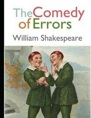 The Comedy of Errors (Annotated) by William Shakespeare