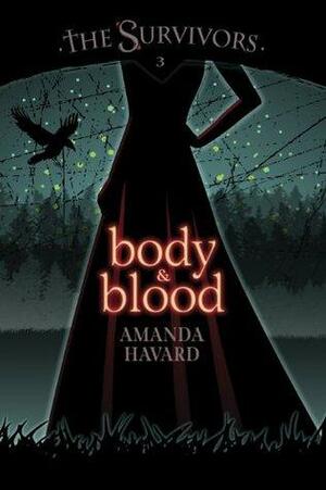 The Survivors: Body & Blood by Amanda Havard