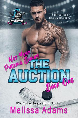 The Auction: Not Your Pucking Bunny by Melissa Adams, Melissa Adams