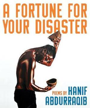 A Fortune for Your Disaster by Hanif Abdurraqib
