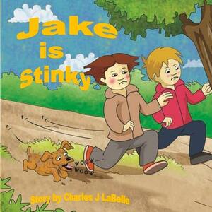 Jake is Stinky by Charles J. Labelle