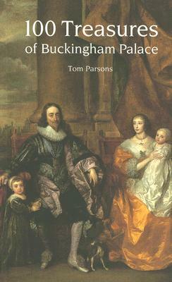 100 Treasures of Buckingham Palace by Royal Collection Publications