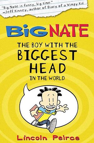 Big Nate: The Boy With The Biggest Head in the World by Lincoln Peirce