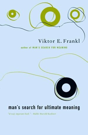 Man's Search for Ultimate Meaning by Swanee Hunt, Viktor E. Frankl
