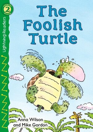 The Foolish Turtle by Anna Wilson, Mike Gordon