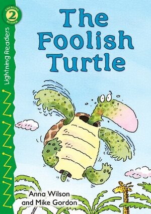 The Foolish Turtle by Mike Gordon, Anna Wilson