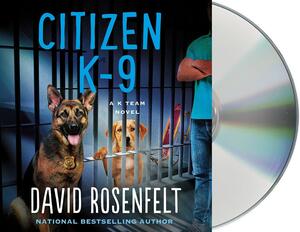 Citizen K-9 by David Rosenfelt