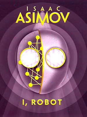 I, Robot by Isaac Asimov