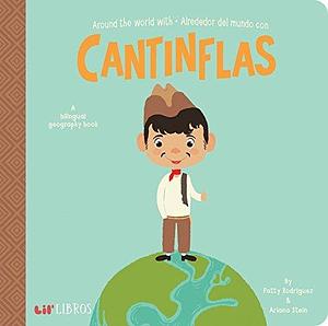 Around the World with / Alrededor del mundo con Cantinflas: A Bilingual Geography Book by Ariana Stein, Citlali Reyes, Patty Rodríguez