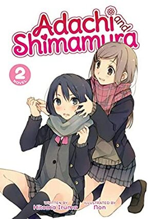 Adachi and Shimamura (Light Novel) Vol. 2 by Hitoma Iruma