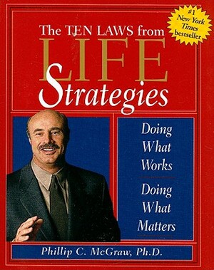 The Ten Laws from Life Strategies: Doing What Works, Doing What Matters by 
