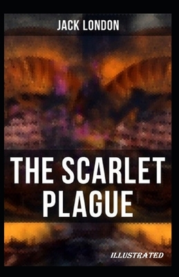 The Scarlet Plague Illustrated by Jack London