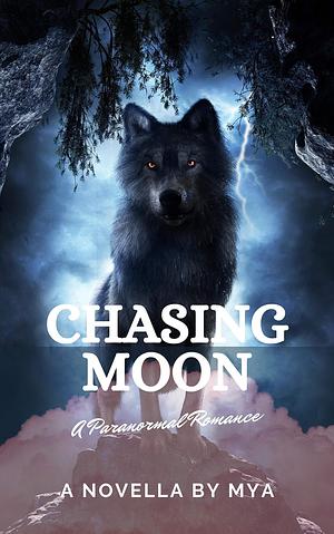 Chasing Moon: A Paranormal Romance by Mya, Mya