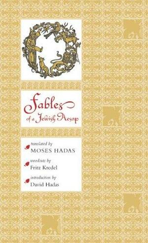 Fables of a Jewish Aesop: Translated from the Fox Fables of Berechiah Ha-Nakdan by Berechiah Ben Natronai