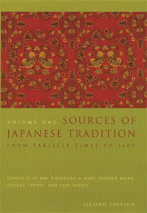  Sources of Japanese Tradition, Volume One: From Earliest Times to 1600 (Second Edition) by Donald Keene, William Theodore de Bary, George Tanabe