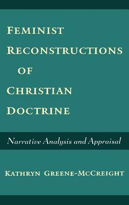 Feminist Reconstructions of Christian Doctrine: Narrative Analysis and Appraisal by Kathryn Greene-McCreight