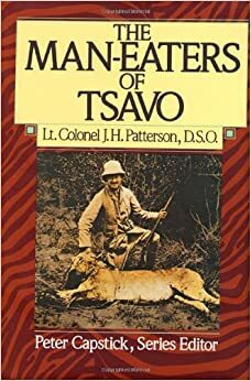 The Man-Eating Lions of Tsavo by John Henry Patterson