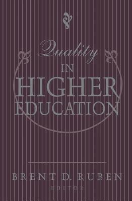 Quality in Higher Education by Brent D. Ruben