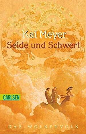 Seide und Schwert (Wolkenvolk-Trilogie #1) by Kai Meyer