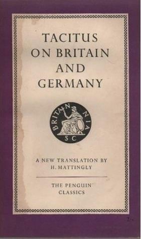 Tacitus on Britain and Germany by Tacitus, H. Mattingly