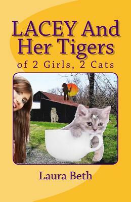 LACEY And Her Tigers: of 2 Girls, 2 Cats by Laura Beth