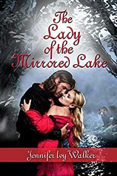 The Lady of the Mirrored Lake by Jennifer Ivy Walker