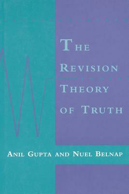 The Revision Theory of Truth by Nuel Belnap, Anil K. Gupta