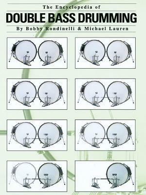 The Encyclopedia of Double Bass Drumming by Bobby Rondinelli, William F. Miller