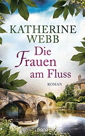 Die Frauen am Fluss by Katherine Webb, Babette Schröder