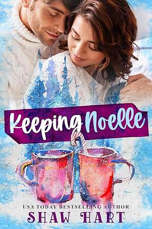 Keeping Noelle by Shaw Hart