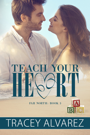 Teach Your Heart by Tracey Alvarez