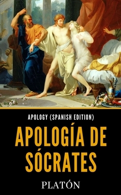 Apology (Spanish Edition): Apología de Sócrates by Plato