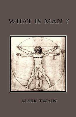 What is Man? by Mark Twain