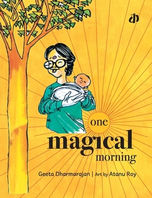 One Magical Morning by Geeta Dharmarajan