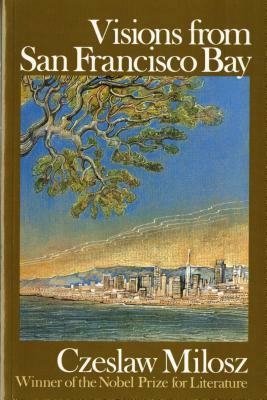 Visions from San Francisco Bay by Czeslaw Milosz