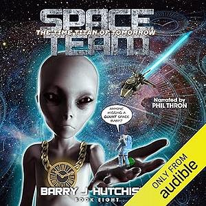 Space Team: The Time Titan of Tomorrow Unabridged Audiobook by Barry J. Hutchison, Barry J. Hutchison