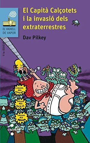 El Capità Calçotets i la invasió dels extraterrestres by Dav Pilkey