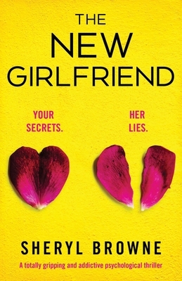 The New Girlfriend: A totally gripping and addictive psychological thriller by Sheryl Browne