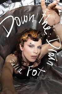 Down the Drain by Julia Fox