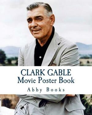 Clark Gable Movie Poster Book by Abby Books