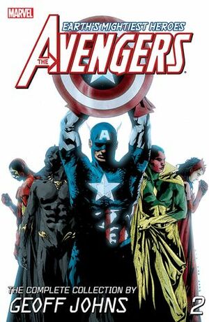 Avengers by Geoff Johns: The Complete Collection, Volume 2 by Olivier Coipel, Scott Kolins, Geoff Johns, Steve Sadowski, Ivan Reis