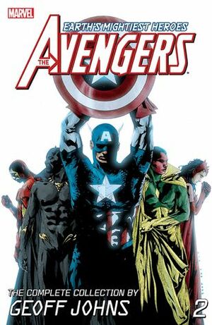 Avengers by Geoff Johns: The Complete Collection, Volume 2 by Scott Kolins, Steve Sadowski, Olivier Coipel, Geoff Johns, Ivan Reis